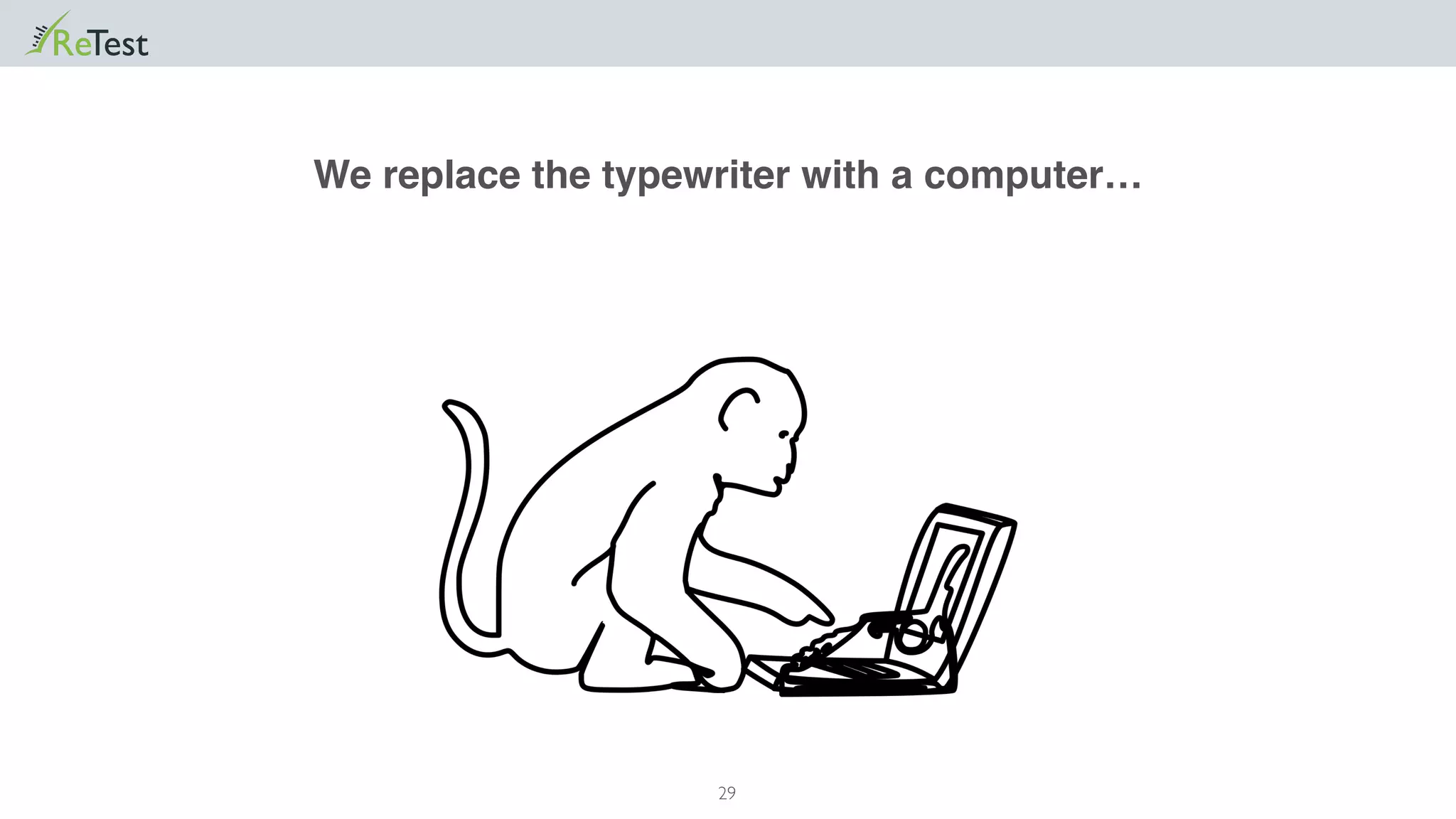 29
We replace the typewriter with a computer…
 