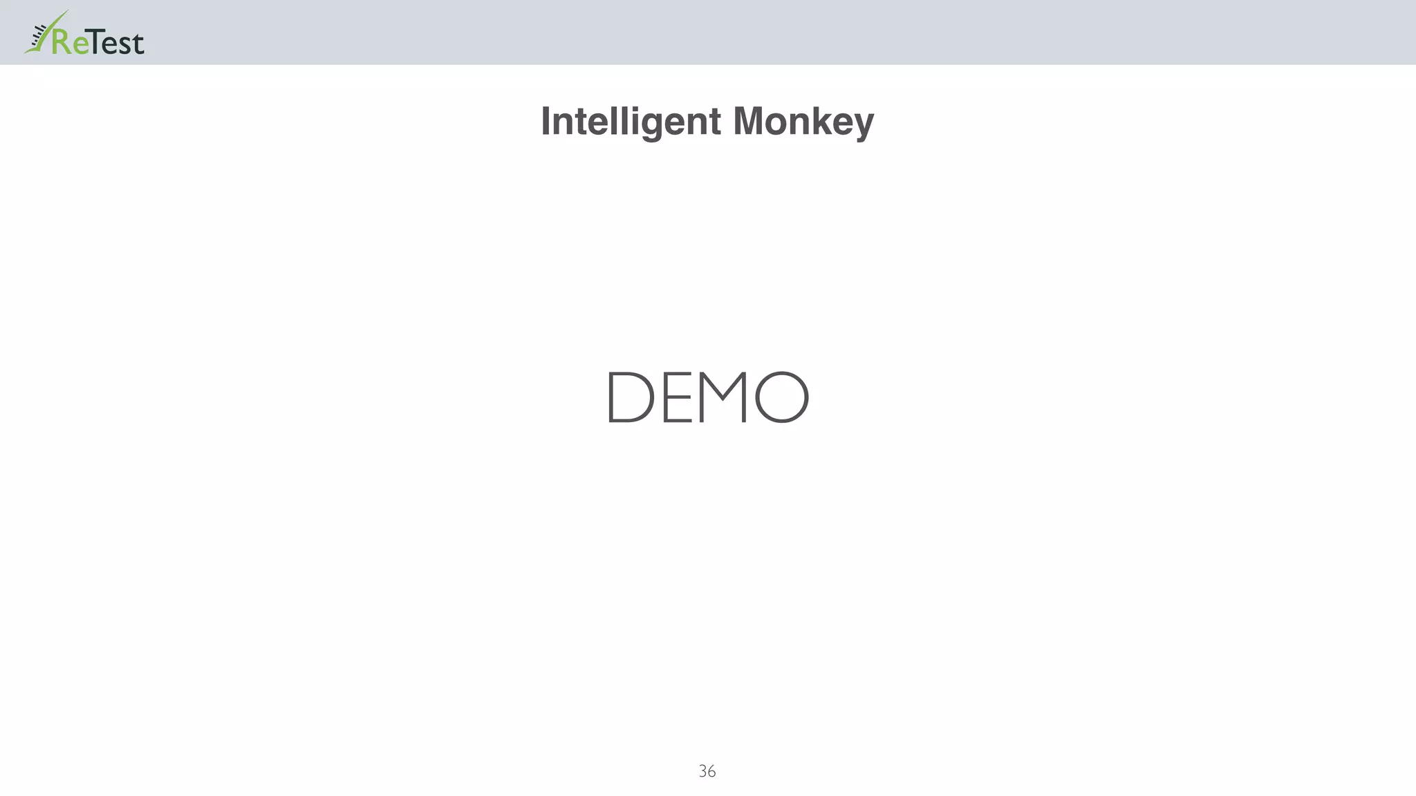 36
Intelligent Monkey
DEMO
 