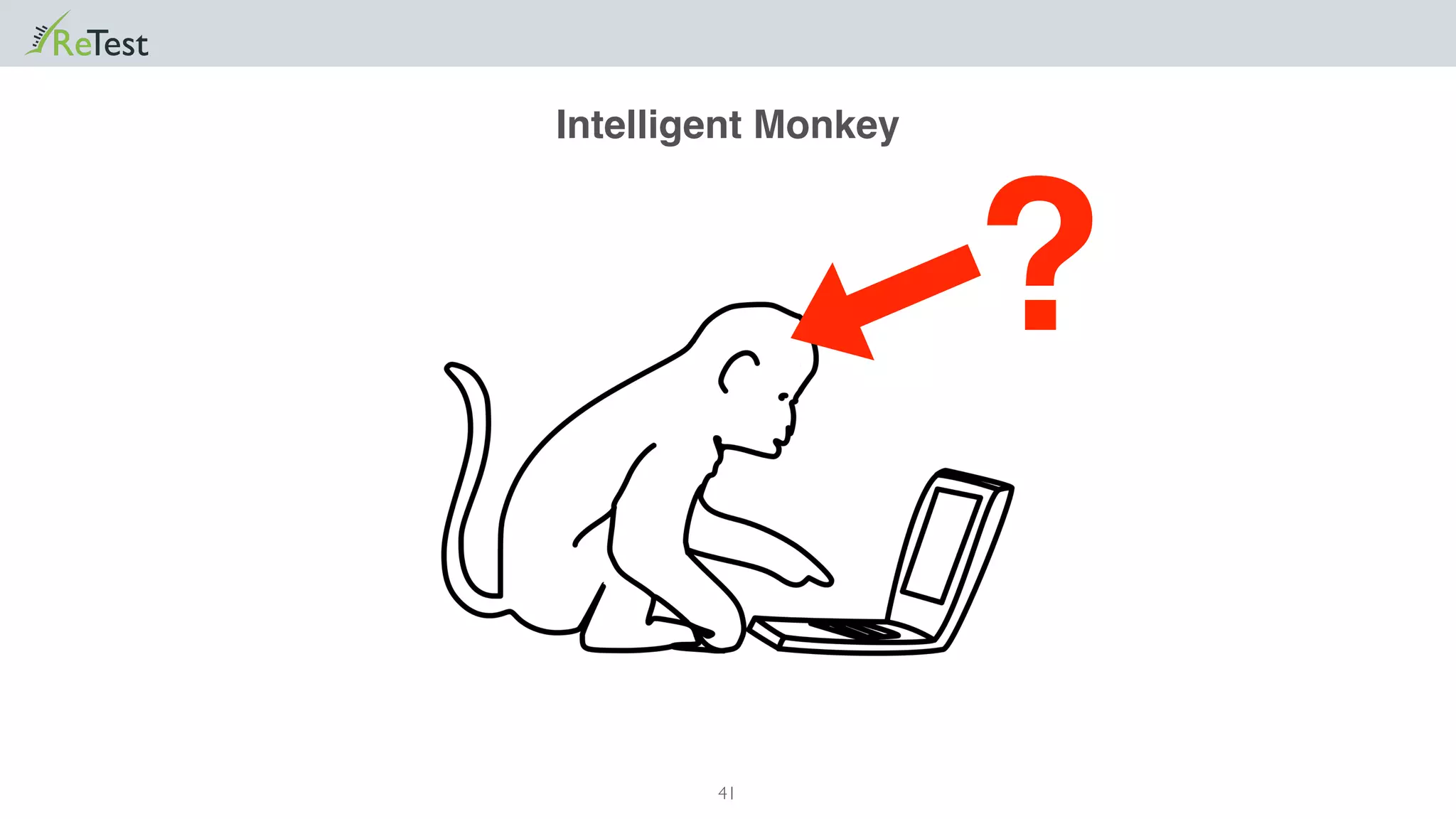 41
Intelligent Monkey
?
 