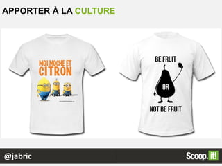 APPORTER À LA CULTURE
@jabric
 