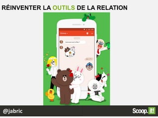 RÉINVENTER LA OUTILS DE LA RELATION
@jabric
 