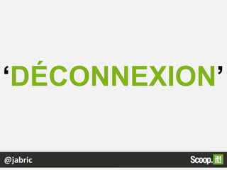 @jabric
‘DÉCONNEXION’
 