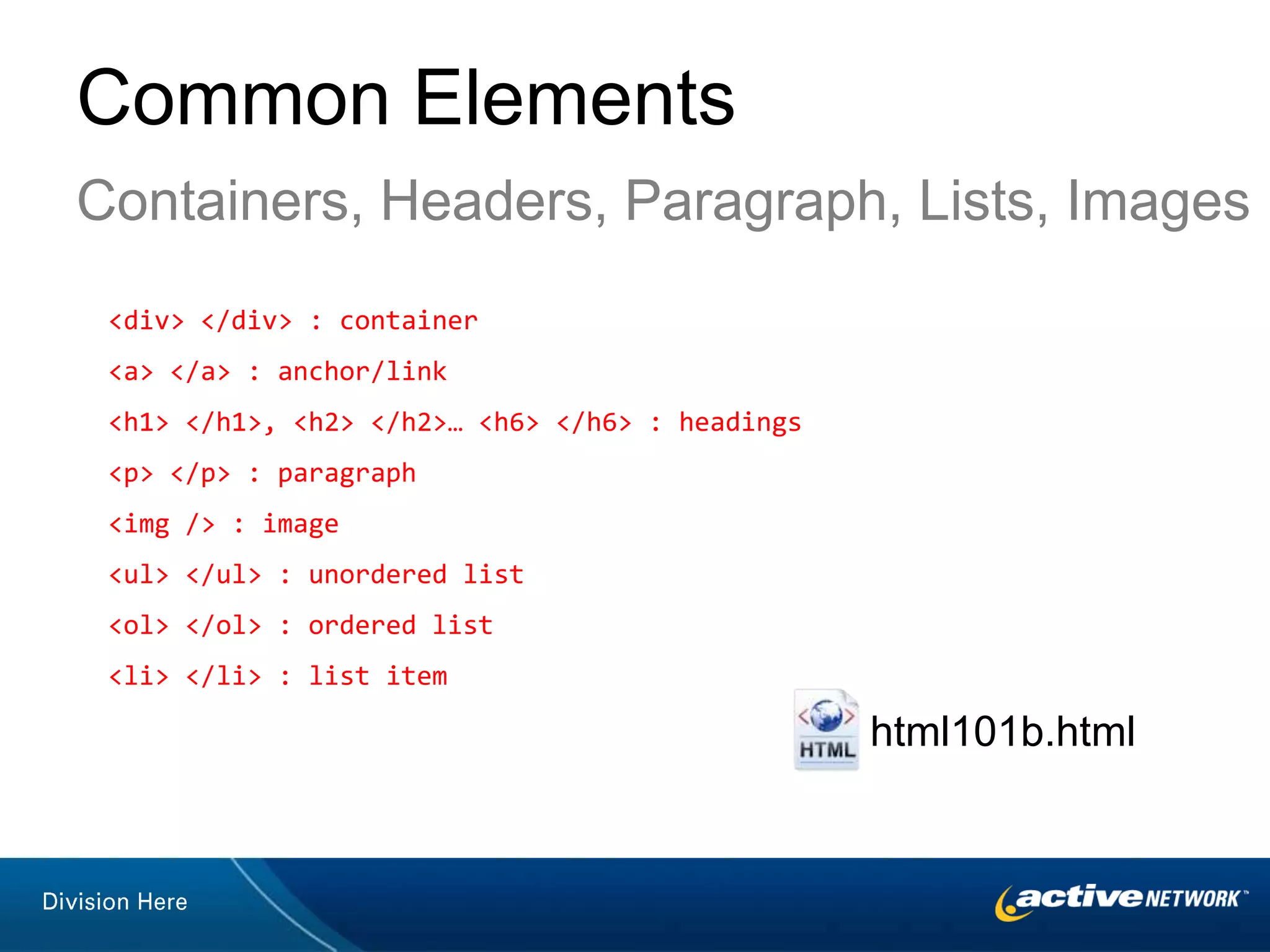 Conventions / Coding Standards Tags are containers and require an open and close