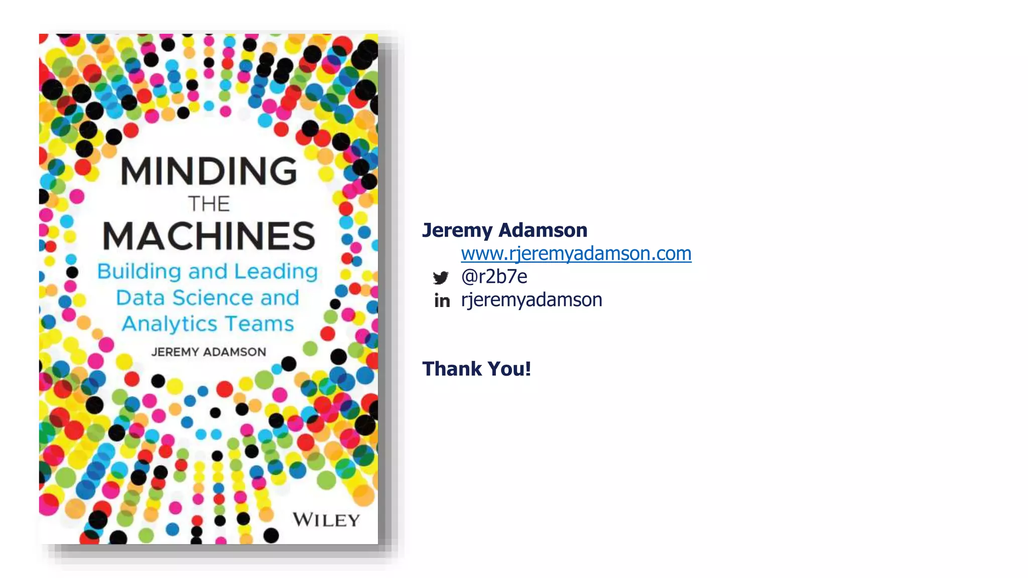 Jeremy Adamson
www.rjeremyadamson.com
@r2b7e
rjeremyadamson
Thank You!
 