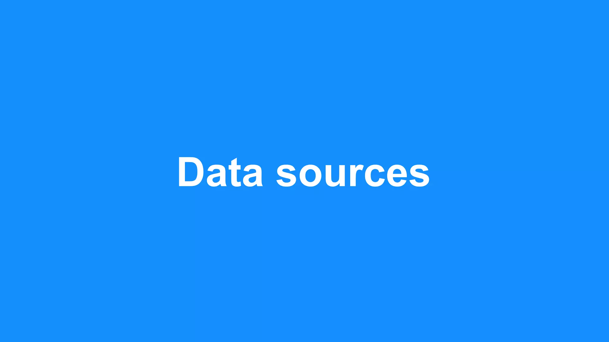 Data sources
 