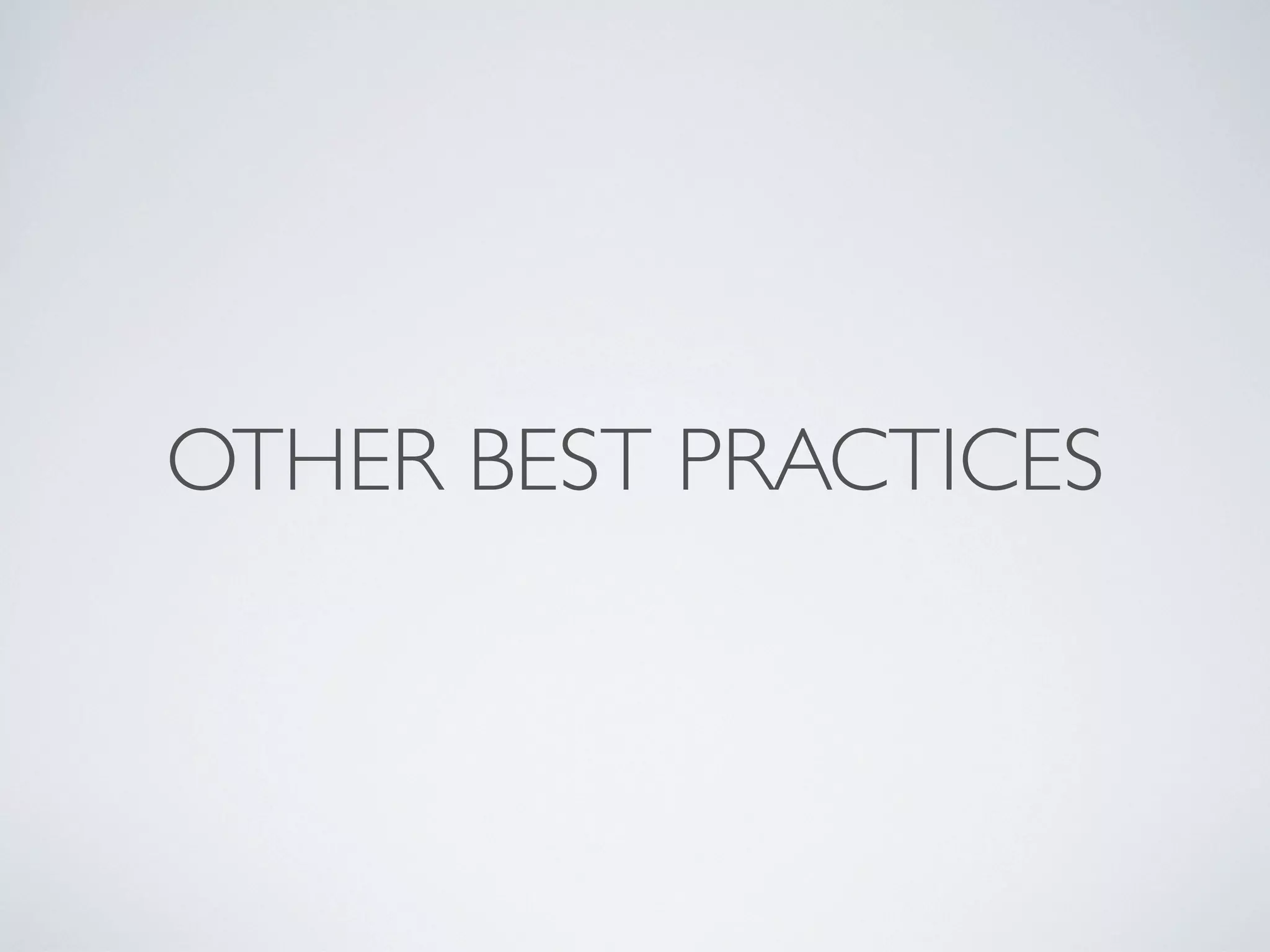 OTHER BEST PRACTICES
 