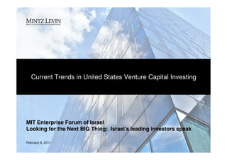 Current Trends in United States Venture Capital Investing




MIT Enterprise Forum of Israel
Looking for the Next BIG Thing: Israel's leading investors speak

February 8, 2011
 