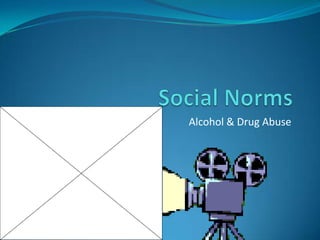 Social Norms Alcohol & Drug Abuse 