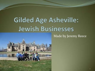 Gilded Age Asheville: Jewish Businesses Made by Jeremy Reece 1 