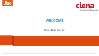WELCOME
Tech 2Tech, Durham
 