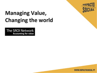 Managing Value,
Changing the world
 