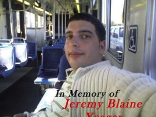 In Memory of Jeremy Blaine Yeager 