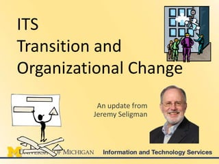 1 ITSTransition and Organizational Change An update from  Jeremy Seligman 