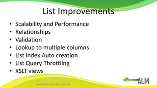 List ImprovementsScalability and PerformanceRelationshipsValidationLookup to multiple columnsList Index Auto creationList Query ThrottlingXSLT views
