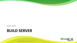 BUILD SERVERDEEP DIVE