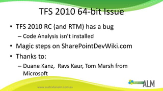 TFS 2010 64-bit IssueTFS 2010 RC (and RTM) has a bugCode Analysis isn’t installedMagic steps on SharePointDevWiki.comThanks to:Duane Kanz,  Ravs Kaur, Tom Marsh from Microsoft
