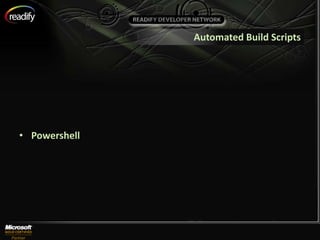 Automated Build Scripts




• Powershell
 