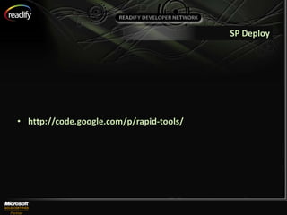 SP Deploy




• http://code.google.com/p/rapid-tools/
 