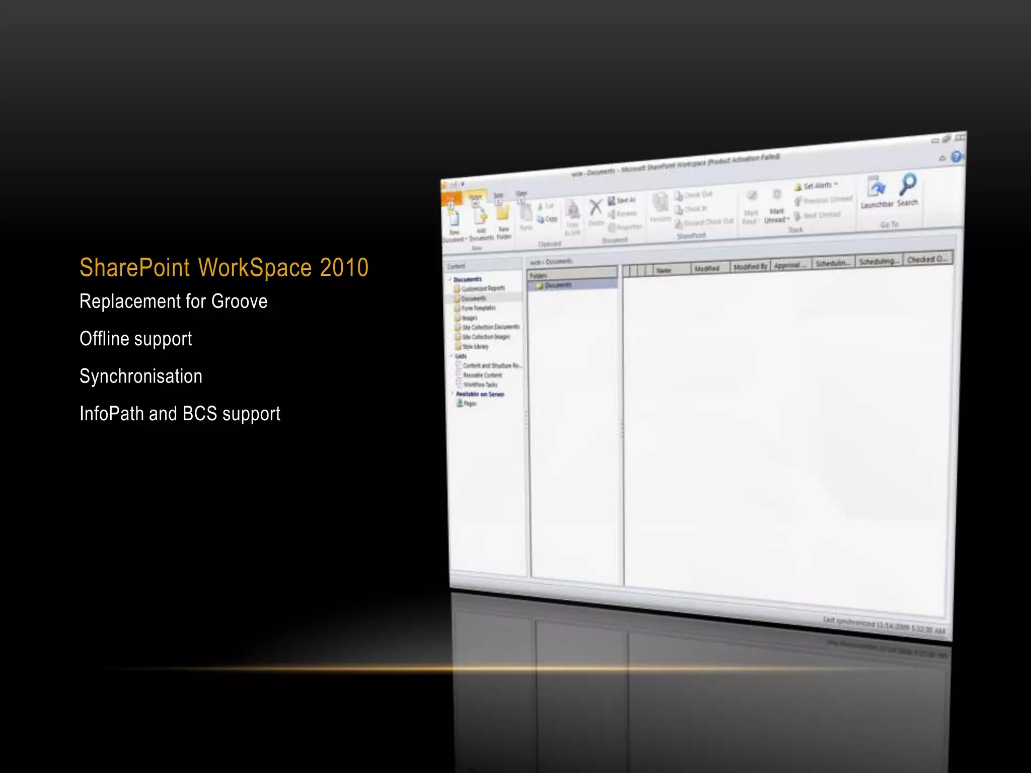 SharePoint WorkSpace 2010Replacement for GrooveOffline supportSynchronisationInfoPath and BCS support
