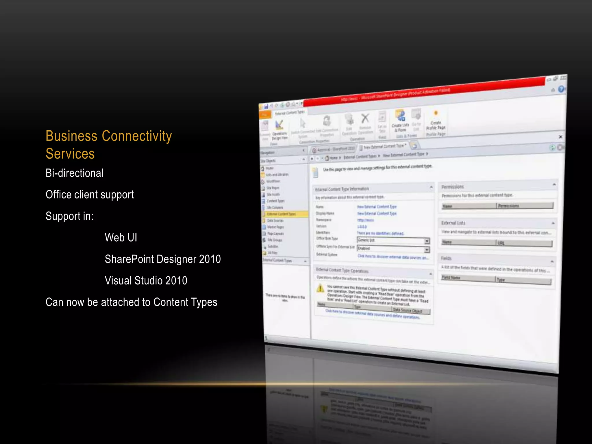 Business Connectivity ServicesBi-directionalOffice client supportSupport in:Web UISharePoint Designer 2010	Visual Studio 2010Can now be attached to Content Types