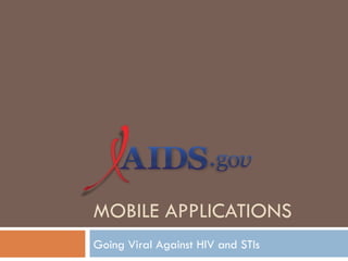 MOBILE APPLICATIONS
Going Viral Against HIV and STIs
 