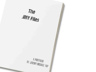The
JMY Files
A portfolioBy: Jeremy Michael Yap
 