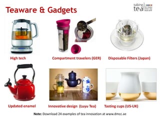 Innovation in Tea: 5th Global Dubai Tea Forum by Dan Bolton | PPTX