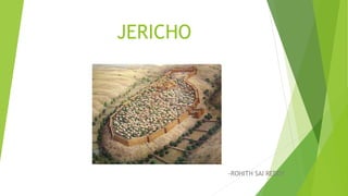 JERICHO
-ROHITH SAI REDDY
 