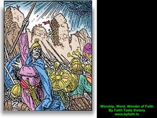 By Faith  your walls of Jericho will fall. Worship, Word, Wonder of Faith By Faith Taste Victory www.byfaith.tv 