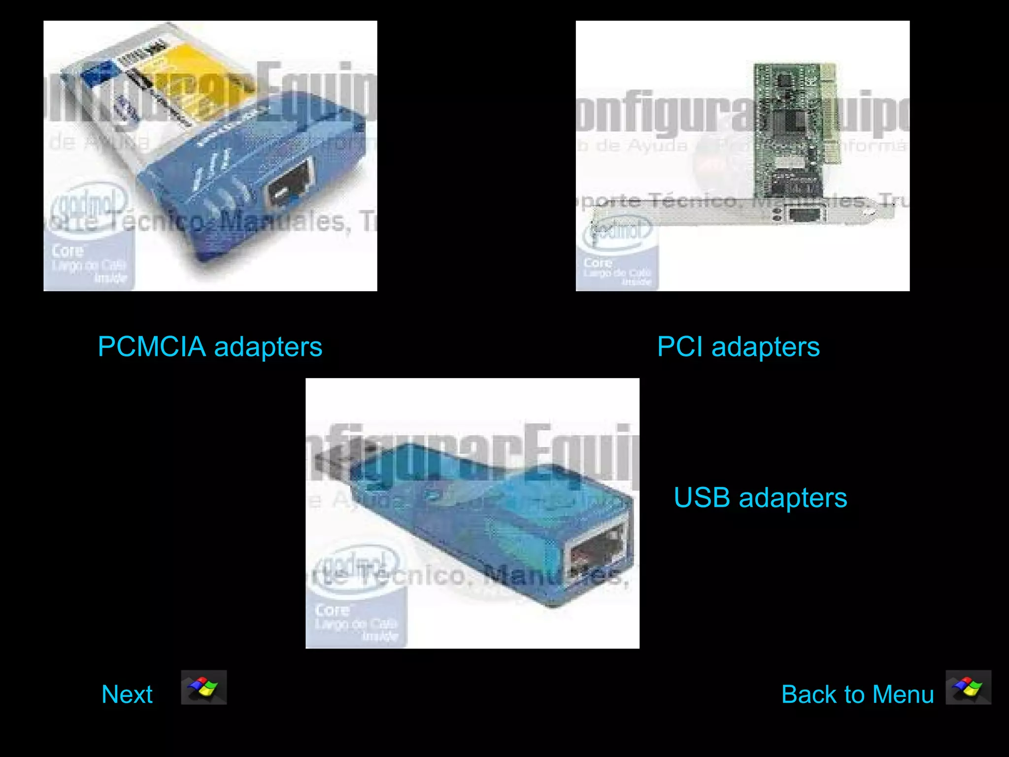 PCMCIA adapters   PCI adapters




                   USB adapters




Next                       Back to Menu
 