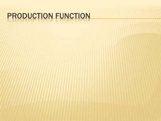 PRODUCTION FUNCTION

 