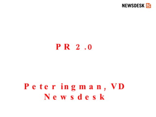 PR 2.0 Peter ingman, VD Newsdesk 