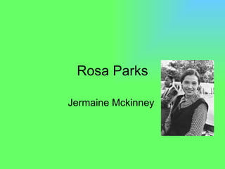 Rosa Parks Jermaine Mckinney  