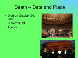 Death – Date and Place Died on October 24, 2005 In Detroit, MI Age 92 