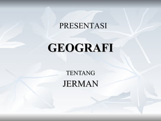 GEOGRAFI TENTANG JERMAN PRESENTASI 