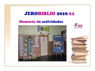 JERO BIBLIO   2010 -11 Memoria   d e actividades 