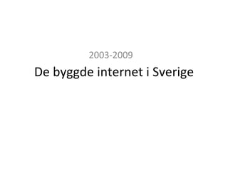 De byggde internet i Sverige 2003-2009 