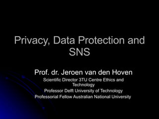 Privacy, Data Protection and SNS ,[object Object],[object Object],[object Object],[object Object]