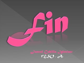 Juncal Cubilla Iglesias;
     1ºESO , A.
 