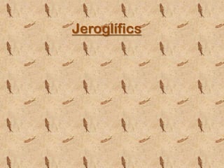 Jeroglífics

 