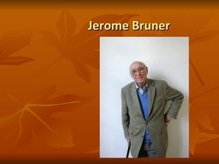 Jerome Bruner 