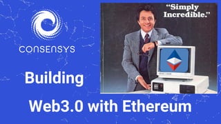 Web3.0 with Ethereum
Building
 