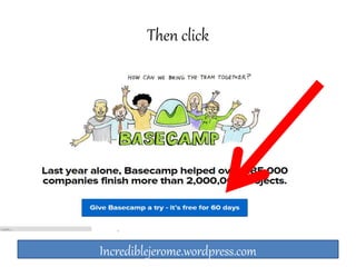 Then click 
Incrediblejerome.wordpress.com 
 