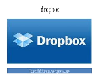 dropbox 
Incrediblejerome.wordpress.com 
 