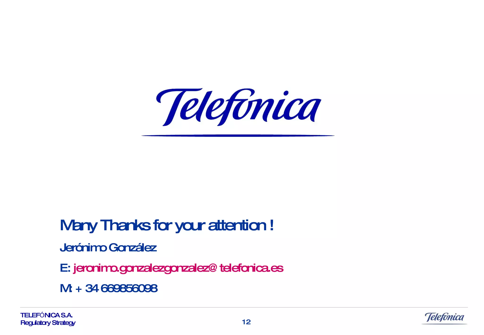 Many Thanks for your attention ! Jerónimo González E:  [email_address] M: + 34 669856098 