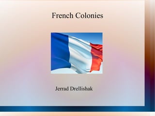 French Colonies Jerrad Drellishak 
