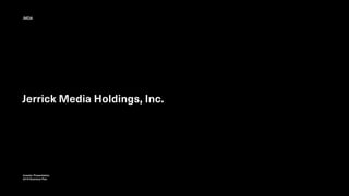Jerrick Media Holdings, Inc.
Investor Presentation 
2019 Business Plan
JMDA
 