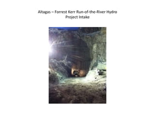 Altagas – Forrest Kerr Run-of-the-River Hydro
                Project Intake
 