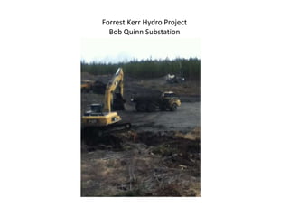 Forrest Kerr Hydro Project
  Bob Quinn Substation
 