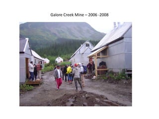 Galore Creek Mine – 2006 -2008
 